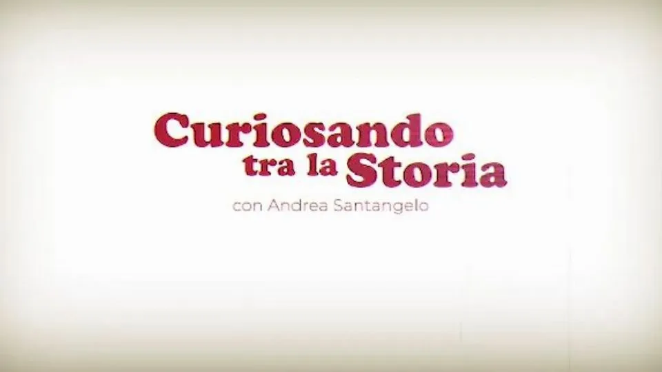 Curiosando tra la Storia, trasmissione di Icaro Tv con Andrea Santangelo