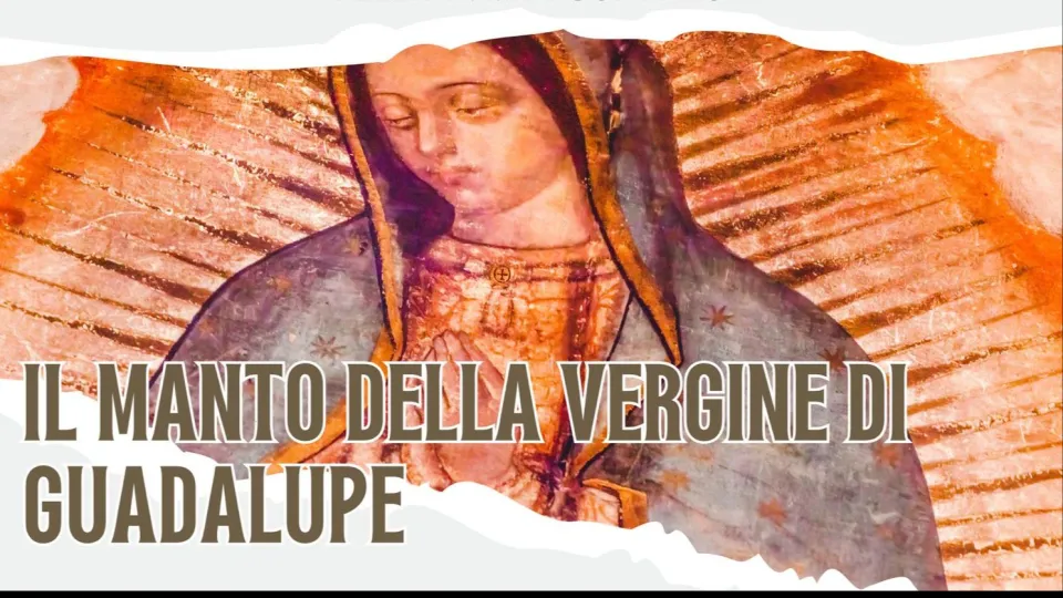 il manto della Vergine di Guadalupe